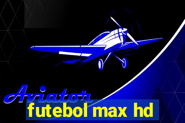 futebol max hd